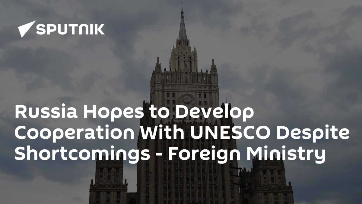 Russia Hopes to Develop Cooperation With UNESCO Despite Shortcomings - Foreign Ministry
